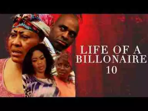 Video: Life Of A Billionaire [Part 10] - Latest 2017 Nigerian Nollywood Drama Movie English Full HD
